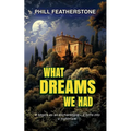 What Dreams We Had