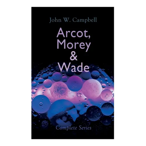 Arcot, Morey & Wade - Complete Series: The Black Star Passes, Islands of Space & Invaders from the Infinite