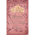 Where Traitors Fall: An Epic Dark Fantasy Sequel
