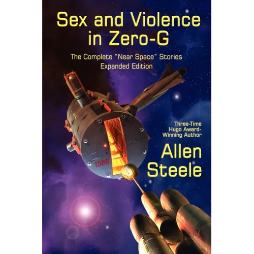Sex and Violence in Zero-G: The Complete "Near Space" Stories, Expanded Edition