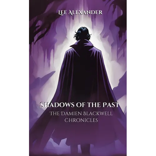 Shadows of the Past: The Damien Blackwell Chronicles