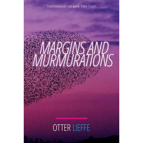 Margins and Murmurations: Transfeminism. Sex work. Time travel.