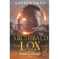 Archibald Lox and the Rubicon Dictate: Archibald Lox series, book 6