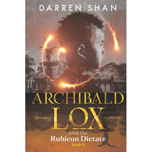 Archibald Lox and the Rubicon Dictate: Archibald Lox series, book 6