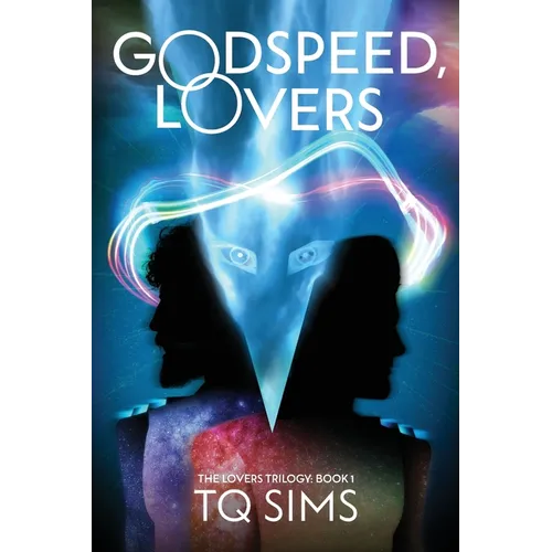 Godspeed, Lovers: The Lovers Trilogy Book 1