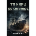 To Knew Beginnings