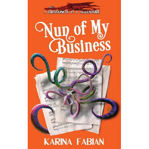 Nun of My Business: A DragonEye, PI Story - Paperback