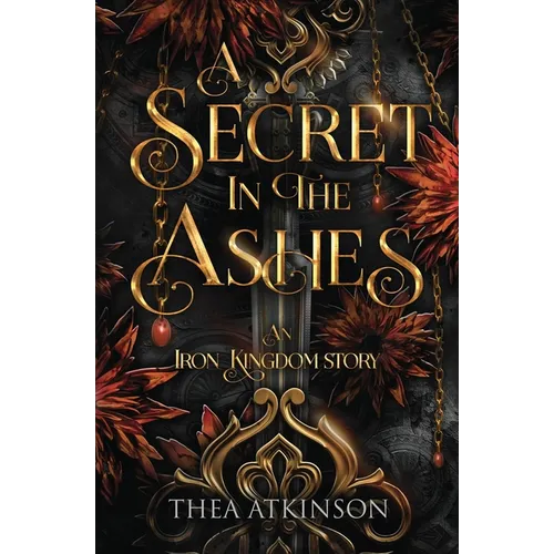 A Secret in the Ashes: A dark fae romance in the Iron Kingdom World