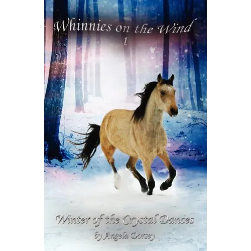 Winter of the Crystal Dances: A Wilderness Horse Adventure