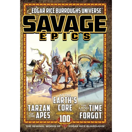 Savage Epics: The Seminal Works of Edgar Rice Burroughs