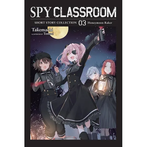 Spy Classroom Short Story Collection, Vol. 3 (Light Novel): Honeymoon Raker Volume 3