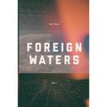 Foreign Waters: (part 1)