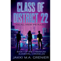 Class of District 22: Book 1 of the Cyberpunk Elemental Chronicles