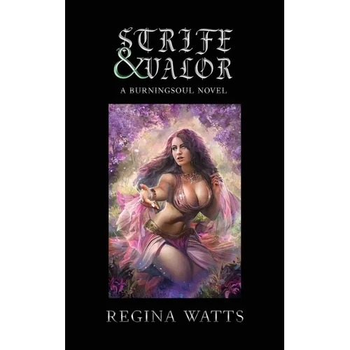 Strife & Valor: Book II of The Burningsoul Saga