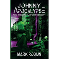 Johnny Apocalypse and the Battle for Freedom