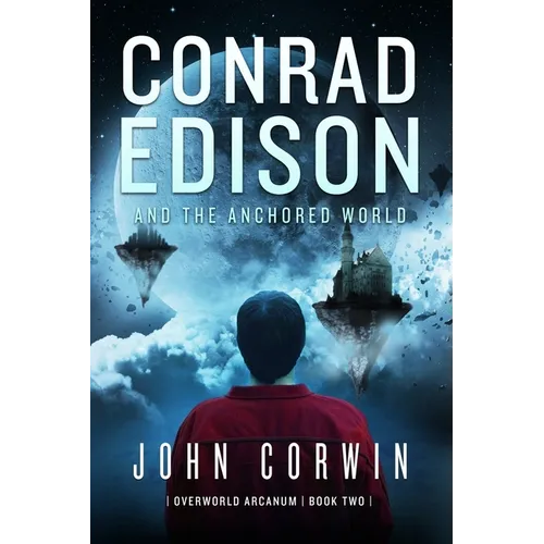 Conrad Edison and the Anchored World: Overworld Arcanum Book Two