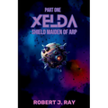 Xelda Shield Maiden of Arp: Part One