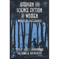 Utopian and Science Fiction by Women: Worlds of Difference