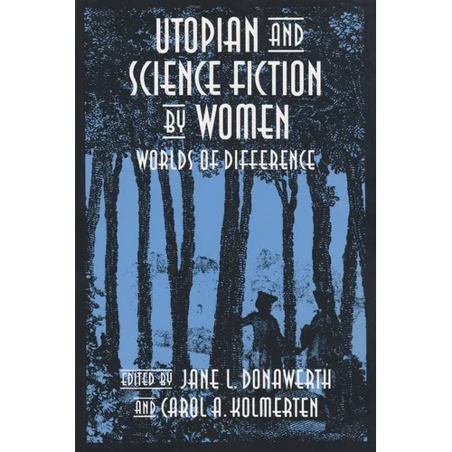 Utopian and Science Fiction by Women: Worlds of Difference