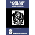 Raymond F. Jones Resurrected: Selected Science Fiction Stories of Raymond F. Jones