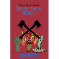 Bury Their Bodies Burn Their Heads