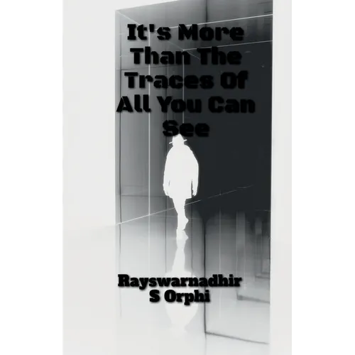 It Is More Than The Traces Of All You Can See!!