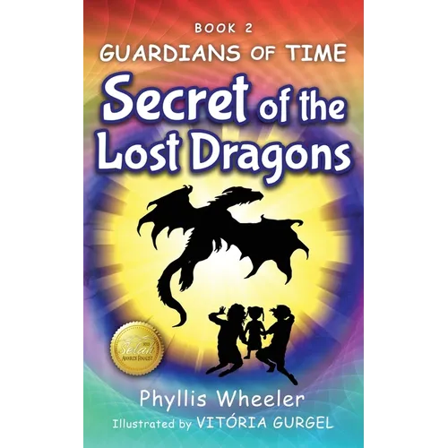 Secret of the Lost Dragons, Guardians of Time Book 2: An Action Adventure for Kids