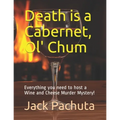 Death is a Cabernet, Ol' Chum: Everything you need to host a Wine and Cheese Murder Mystery!