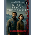 Beyond the Ice Wall "Breaking Boundaries"