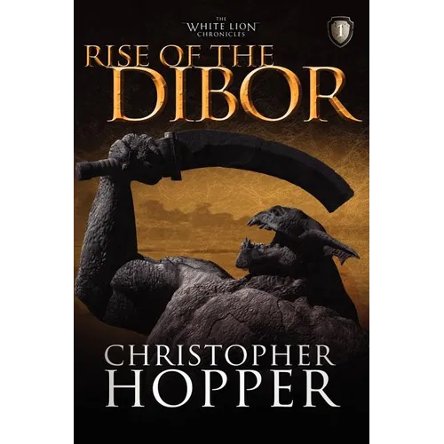 Rise of the Dibor: The White Lion Chronicles, Book I - Paperback