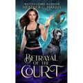 Betrayal of the Court: An Urban Fantasy Novel