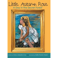 Little Autumn Rose: A Day in the Secret Forest
