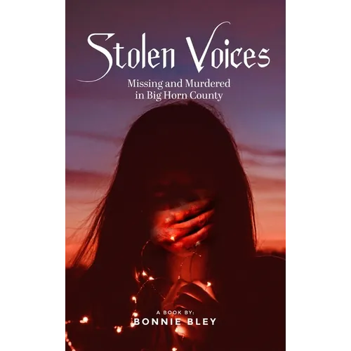 Stolen Voices: Missing and Murdered in Big Horn County