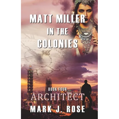 Matt Miller in the Colonies: Book Four: Architect