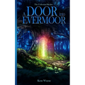 A Door Into Evermoor: The Unbound Realm Book 1