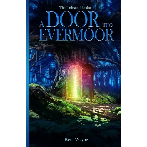 A Door Into Evermoor: The Unbound Realm Book 1