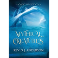 Mythical Creatures: A Tale and Songs of Terra Incognita
