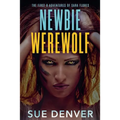 Newbie Werewolf: The First 8 Adventures of Sara Flores