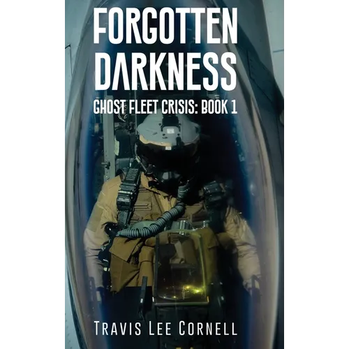 Forgotten Darkness: Ghost Fleet Crisis: Book 1