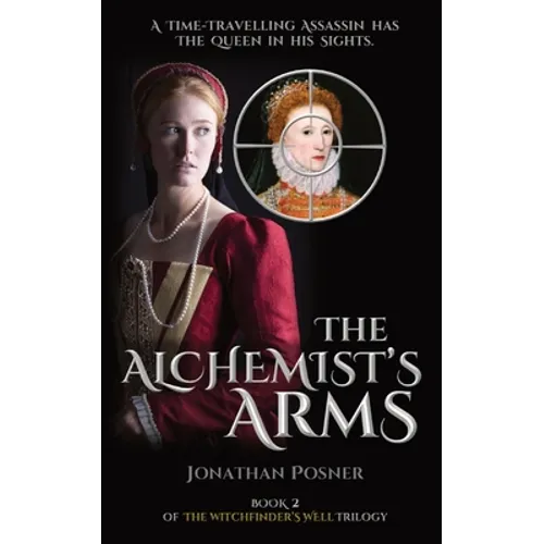 The Alchemist's Arms: Book 2 of The Witchfinder's Well Trilogy