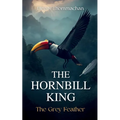 The Hornbill King: The Grey Feather