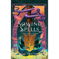 Sowing Spells: A Field Guide to Becoming a Wizard's Apprentice