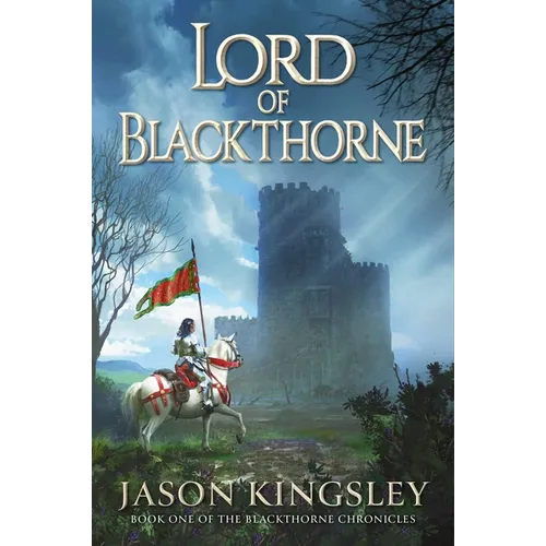 Lord of Blackthorne: The Debut Fantasy Novel from the Creator of Modern History Tv!