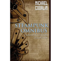 Steampunk Omnibus: A Galvanic Century Collection