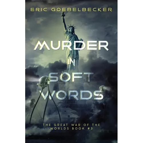 Murder in Soft Words: A Sequel to War of the Worlds