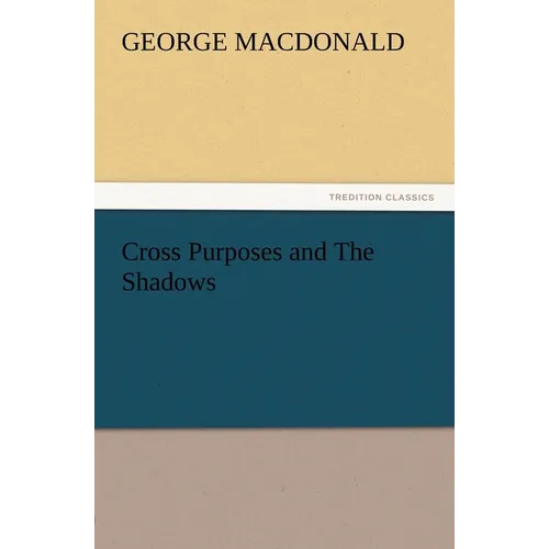 Cross Purposes and the Shadows