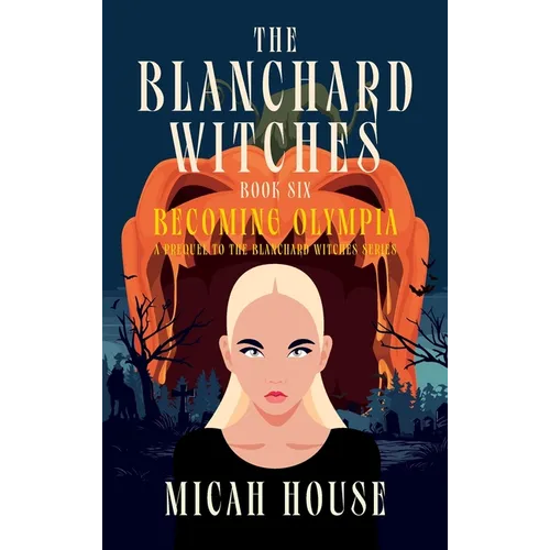 Becoming Olympia: A Prequel to The Blanchard Witches series