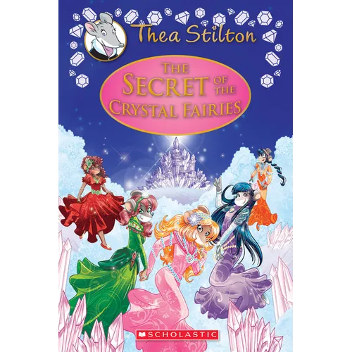 The Secret of the Crystal Fairies (Thea Stilton: Special Edition #7): Volume 7