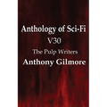 Anthology of Sci-Fi V30, the Pulp Writers - Anthony Gilmore