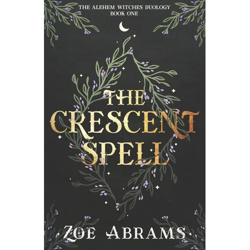 The Crescent Spell: The Alehem Witches Duology Book One
